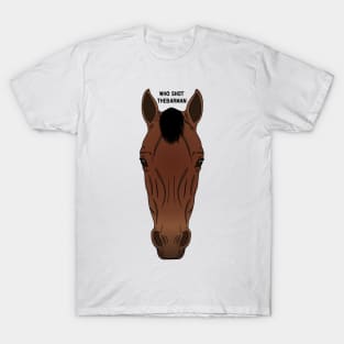 WHO SHOT THEBARMAN - RACEHORSE T-Shirt